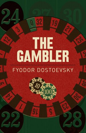 The Gambler by Fyodor Dostoevsky