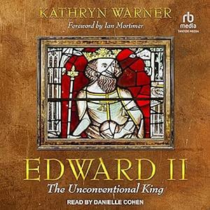 Edward II: The Unconventional King by Kathryn Warner