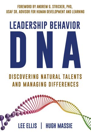 Leadership Behavior DNA: Discovering Natural Talents and Managing Differences by Hugh Massie, Lee Ellis