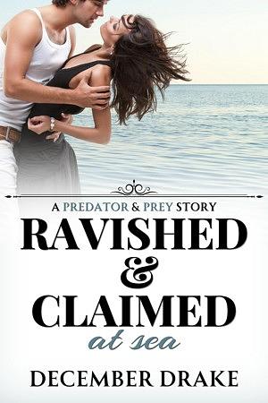 Ravished and Claimed at Sea by December Drake