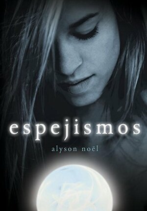 Espejismos by Alyson Noël