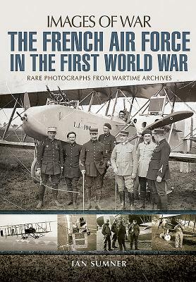 The French Air Force in the First World War by Ian Sumner
