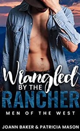Wrangled by the Rancher by Patricia Mason, Joanne Baker