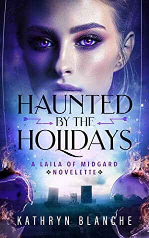 Haunted by the Holidays (A Laila of Midgard Novelette) by Kathryn Blanche
