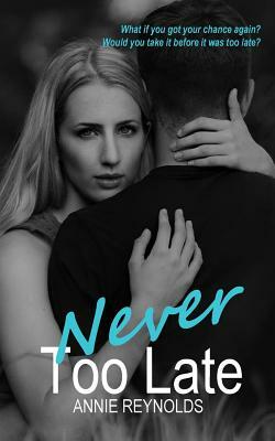 Never Too Late by Annie Reynolds