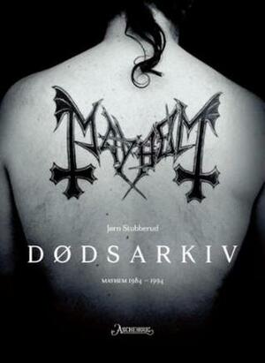 Dødsarkiv. Mayhem 1984-1994 by Jørn Stubberud, Christian Belgaux, Svein Strømmen