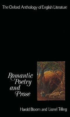 The Oxford Anthology of English Literature 4: Romantic Poetry & Prose by Lionel Trilling, Harold Bloom