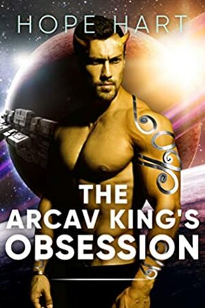 The Arcav King's Obsession by Hope Hart