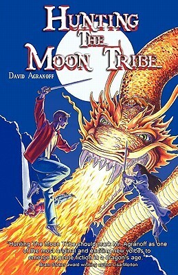 Hunting the Moon Tribe by David Agranoff