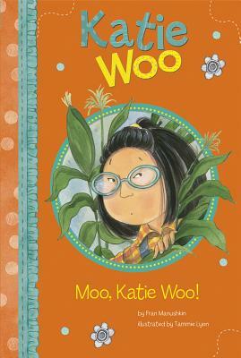 Moo, Katie Woo! by Fran Manushkin