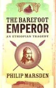 The Barefoot Emperor: An Ethiopian Tragedy by Philip Marsden