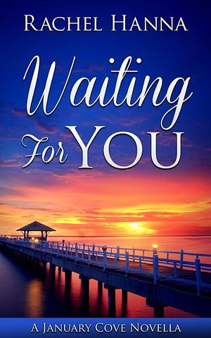 Waiting For You by Rachel Hanna