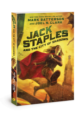 Jack Staples and the City of Shadows, Volume 2 by Joel N. Clark, Mark Batterson