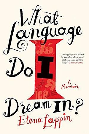 What Language Do You Dream In?: A Memoir by Elena Lappin, Elena Lappin