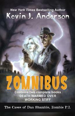 Dan Shamble, Zombie P.I. ZOMNIBUS: DEATH WARMED OVER and WORKING STIFF by Kevin J. Anderson
