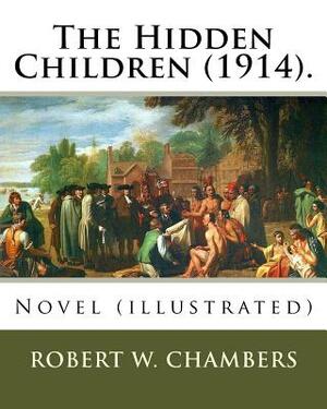 The Hidden Children (1914). By: Robert W. Chambers, illustrated By: A. I . Keller: Novel (illustrated) by Robert W. Chambers, A. I. Keller