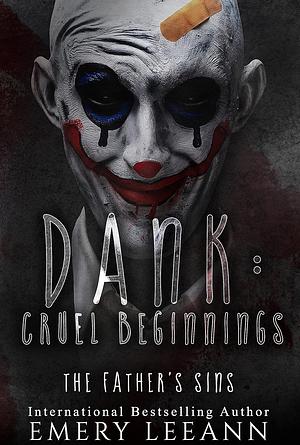 Dank: Cruel Beginnings by Emery LeeAnn