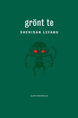 Grönt te by J. Sheridan Le Fanu