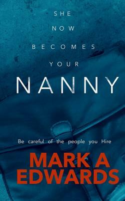 She Now Becomes Your Nanny by Mark A. Edwards