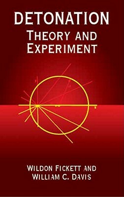 Detonation: Theory and Experiment by Wildon Fickett, William C. Davis