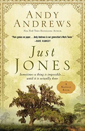 Just Jones: Sometimes a Thing Is Impossible . . . Until It Is Actually Done (A Noticer Book) by Andy Andrews