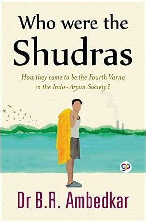 Who were the Shudras by B.R. Ambedkar