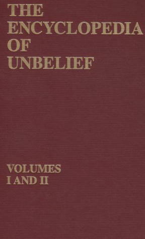 The Encyclopedia of Unbelief, 2 Vols by Paul Edwards, Gordon Stein