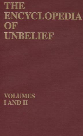 The Encyclopedia of Unbelief, 2 Vols by Gordon Stein, Paul Edwards