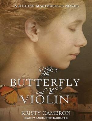 The Butterfly and the Violin by Kristy Cambron