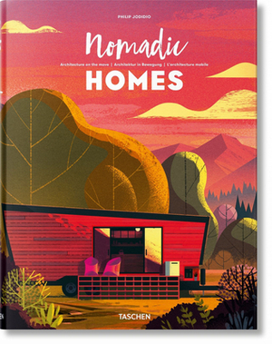 Nomadic Homes: Architecture on the Move by Philip Jodidio