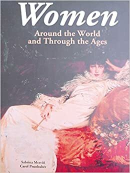 Women: Around The World And Through The Ages by Sabrina Mervin, Carol Prunhuber