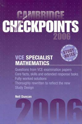 Cambridge Checkpoints Vce Specialist Mathematics 2006 by Neil Duncan