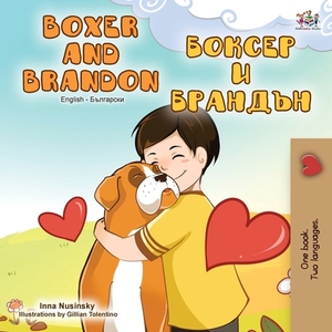 Boxer and Brandon (English Bulgarian Bilingual Book) by Inna Nusinsky, Kidkiddos Books
