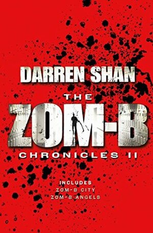 Zom-B Chronicles II: Bind-up of Zom-B City and Zom-B Angels by Darren Shan