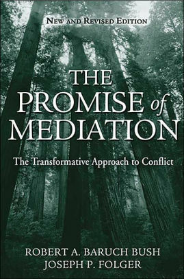 The Promise of Mediation: The Transformative Approach to Conflict by Robert Bush, Joseph Folger