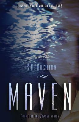 Maven: (The Endure Series, Book 1) by S.A. Huchton