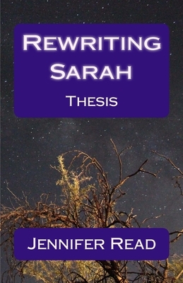 Rewriting Sarah: A thesis by Jennifer Read by Jennifer Read