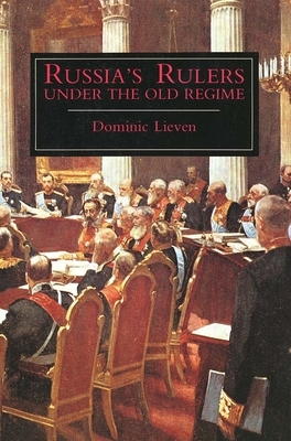 Russia's Rulers Under the Old Regime by Dominic Lieven