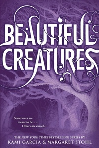 Beautiful Creatures by Margaret Stohl, Kami Garcia