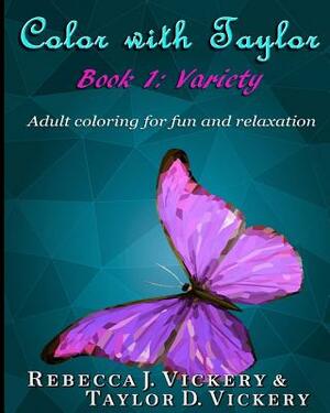 Color with Taylor: Book 1: Variety by Taylor D. Vickery, Rebecca J. Vickery