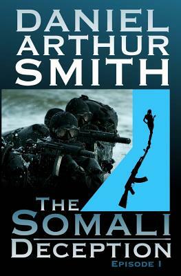 The Somali Deception Episode I by Daniel Arthur Smith
