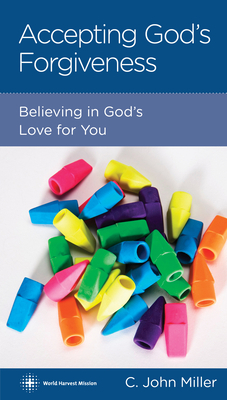 Accepting God's Forgiveness: Believing in God's Love for You by C. John Miller