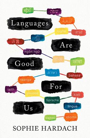 Languages Are Good for Us by Sophie Hardach, Sophie Hardach