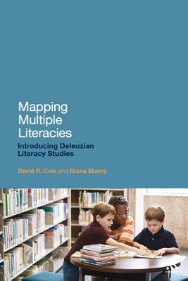 Mapping Multiple Literacies: An Introduction to Deleuzian Literacy Studies by Diana Masny, David R. Cole