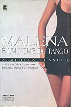 Malena é um Nome de Tango by Almudena Grandes