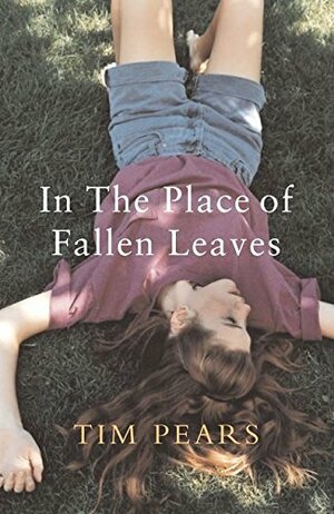 In The Place of Fallen Leaves by Tim Pears