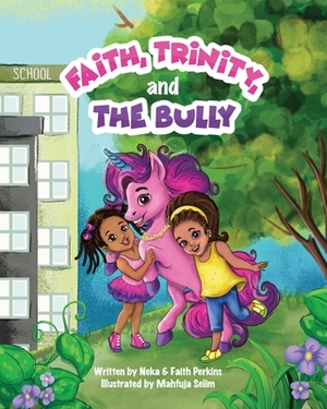 Faith, Trinity and the Bully by Neka Perkins, Faith Perkins