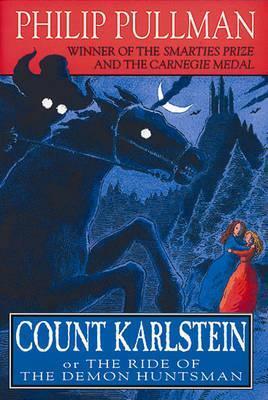 Count Karlstein, or the Ride of the Demon Huntsman by Philip Pullman
