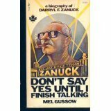 Darryl F. Zanuck: Don't Say Yes Until I Finish Talking by Mel Gussow