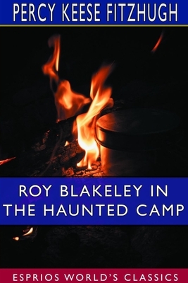 Roy Blakeley in the Haunted Camp (Esprios Classics) by Percy Keese Fitzhugh